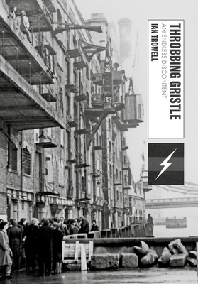 Throbbing Gristle: An Endless Discontent - Ian Trowell