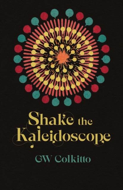 Shake the Kaleidoscope - Gw Colkitto