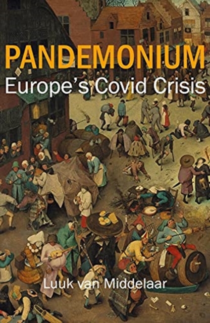 Pandemonium: Europe's Covid Crisis - Luuk Van Middelaar
