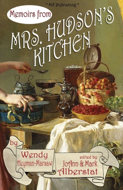 Memoirs from Mrs. Hudson's Kitchen - Wendy Heyman-marsaw