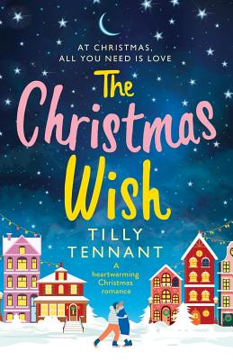 The Christmas Wish: A heartwarming Christmas romance - Tilly Tennant