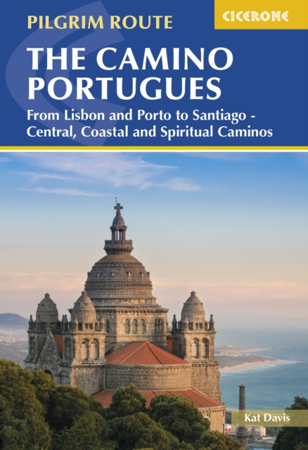 The Camino Portugués: From Lisbon and Porto to Santiago - Central, Coastal and Spiritual Caminos - Howard Miller