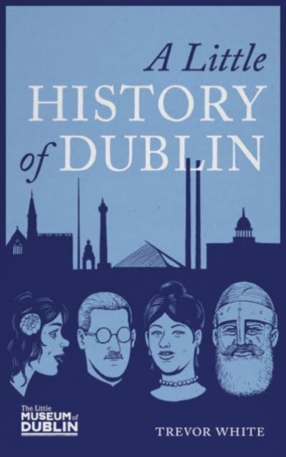 A Little History of Dublin - Trevor White