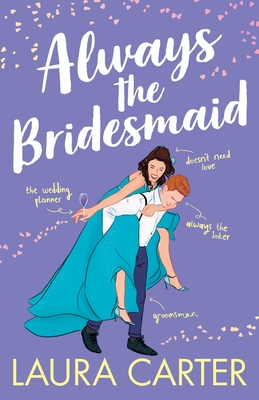 Always the Bridesmaid - Laura Carter