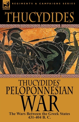 Coperta cărții 'Thucydides' Peloponnesian War: The Wars Between the Greek States 431-404 B. C. - Thucydides'