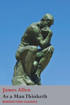 As a Man Thinketh - James Allen