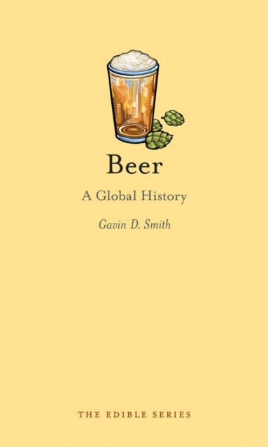 Beer: A Global History - Gavin D. Smith