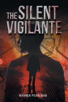 The Silent Vigilante - Warren Pearlman