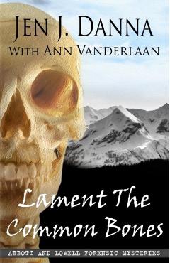 Coperta cărții 'Lament The Common Bones: Abbott and Lowell Forensic Mysteries Book 5 - Ann Vanderlaan'