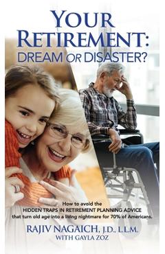 Your Retirement: Dream or Disaster? - Rajiv Nagaich