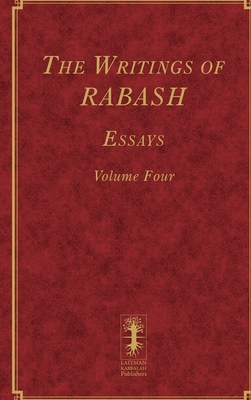 The Writings of RABASH - Essays - Volume Four - Baruch Ashlag