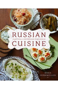 Coperta cărții 'Russian Cuisine: Traditional and Contemporary Home Cooking - Maria Depenweiller'