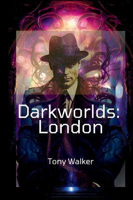 Darkworlds: London - Tony Walker