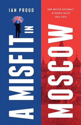 A Misfit In Moscow - Ian T. Proud
