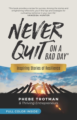 Never Quit on a Bad Day: Inspiring Stories of Resilience - Thriving Entrepreneurs (Color Version) - Jordan Adler