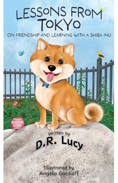 Coperta cărții 'Lessons from Tokyo: On Friendship and Learning with a Shiba Inu - D. R. Lucy'