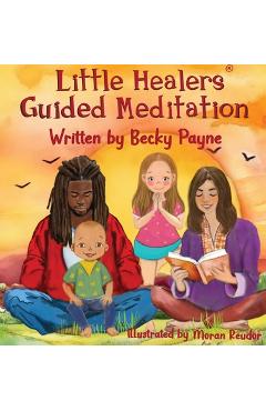 Coperta cărții 'Little Healers Guided Meditation: Guided Meditation - Becky Payne'