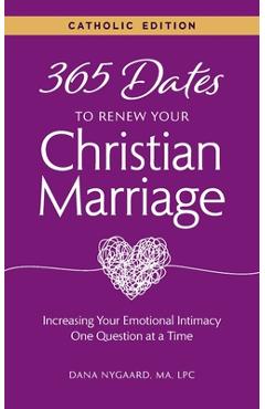 Coperta cărții '365 Dates to Renew Your Christian Marriage (Catholic Edition) - Dana Nygaard'