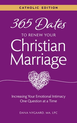 365 Dates to Renew Your Christian Marriage (Catholic Edition) - Dana Nygaard