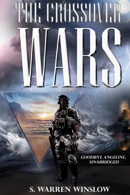 The Crossover Wars: Goodbye Angeline, Unabridged - S. Warren Winslow