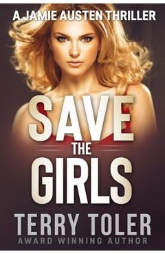 Coperta cărții 'Save The Girls: A Jamie Austen Thriller - Terry Toler'