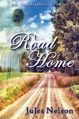 Road Home: Book two of Shadows of Home - Jules Nelson