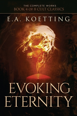 Evoking Eternity: Forbidden Rites of Evocation - Timothy Donaghue