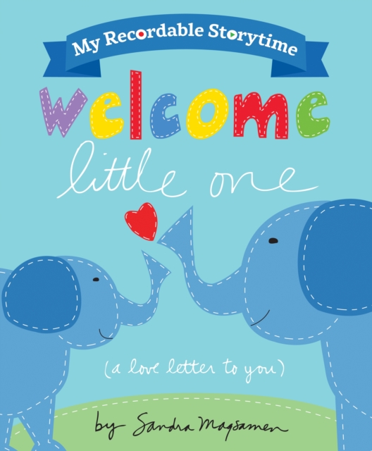 My Recordable Storytime: Welcome Little One - Sandra Magsamen