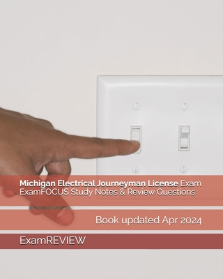 Michigan Electrical Journeyman License Exam ExamFOCUS Study Notes & Review Questions - Examreview