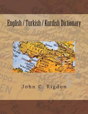 English / Turkish / Kurdish Dictionary - John C. Rigdon
