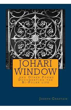 Coperta cărții 'Johari Window and Other Poems: Documenting the Bi-Polar life - Joseph Chastain'