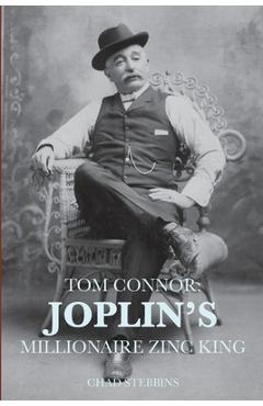 Coperta cărții 'Tom Connor: Joplin's Millionaire Zinc King - Chad Stebbins'