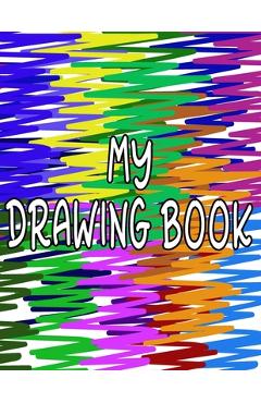 Poza produsului My Drawing Book: Fun Drawing Pad For Kids To Explore Their Creativity - Sketchbook Fun