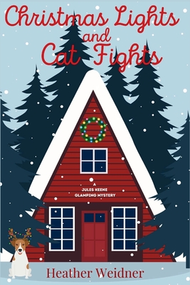 Coperta cărții 'Christmas Lights and Cat Fights: A Jules Keene Glamping Mystery - Heather Weidner'