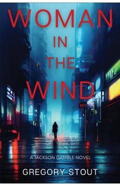 Coperta cărții 'Woman in the Wind: A Jackson Gamble Novel - Gregory Stout'