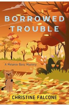Coperta cărții 'Borrowed Trouble: A Melanie Bass Mystery - Christine Falcone'