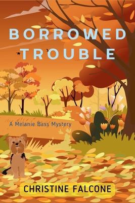 Coperta cărții 'Borrowed Trouble: A Melanie Bass Mystery - Christine Falcone'