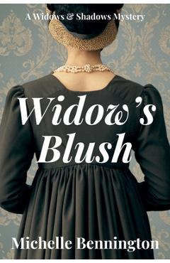Coperta cărții 'Widow's Blush: A Widows & Shadows Mystery - Michelle Bennington'
