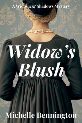 Coperta cărții 'Widow's Blush: A Widows & Shadows Mystery - Michelle Bennington'