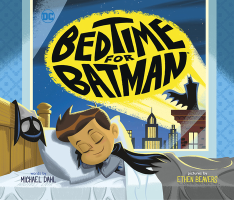 Bedtime for Batman - Ethen Beavers