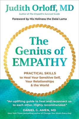 The Genius of Empathy: Practical Skills to Heal Your Sensitive Self, Your Relationships, and the World - Judith Orloff