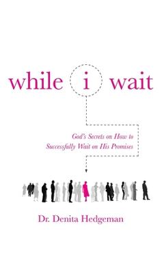 Coperta cărții 'While I Wait - Denita Hedgeman'