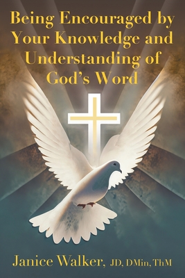 Being Encouraged by Your Knowledge and Understanding of God's Word - Janice Walker