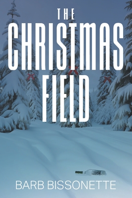 The Christmas Field - Barb Bissonette