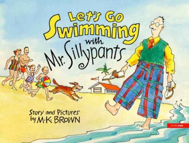 Let's Go Swimming with Mr. Sillypants - M. K. Brown