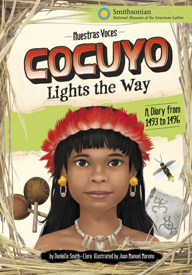 Cocuyo Lights the Way: A Diary from 1493 to 1496 - Danielle Smith-llera