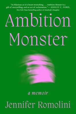 Ambition Monster: A Memoir - Jennifer Romolini