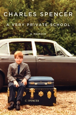 A Very Private School: A Memoir - Charles Spencer