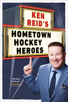 Ken Reid's Hometown Hockey Heroes - Ken Reid