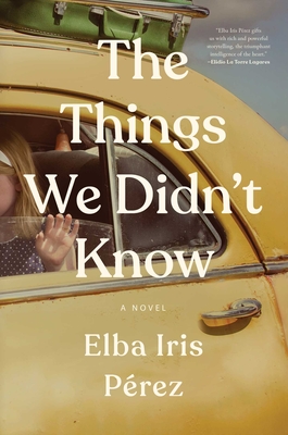 The Things We Didn't Know - Elba Iris Pérez